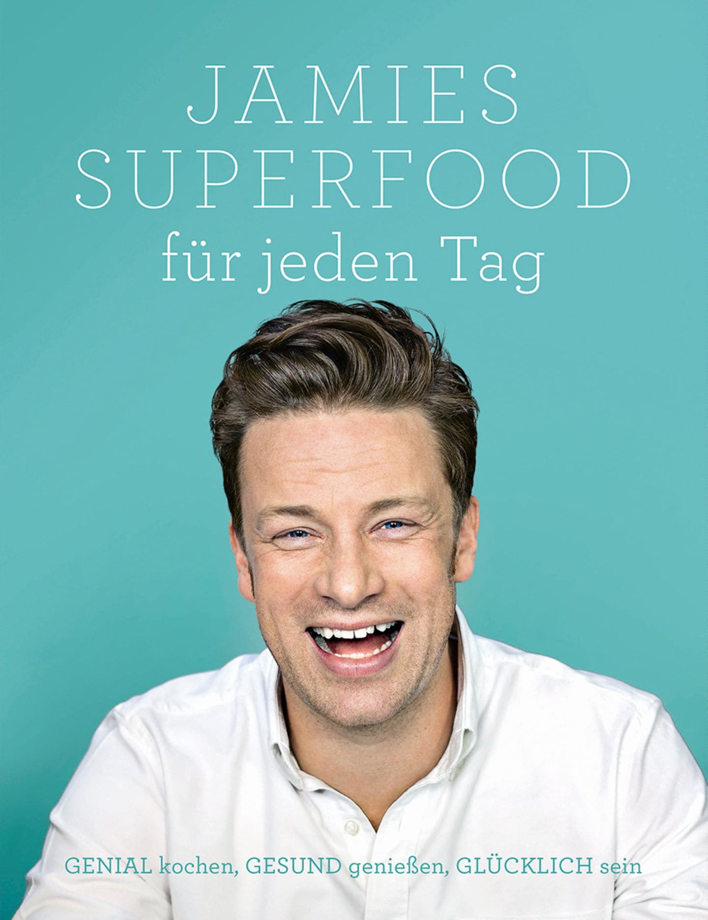 Jamie Oliver: Jamies Superfood für jeden Tag