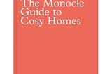 The Monocle Guide to Cosy Homes – erschienen bei Gestalten